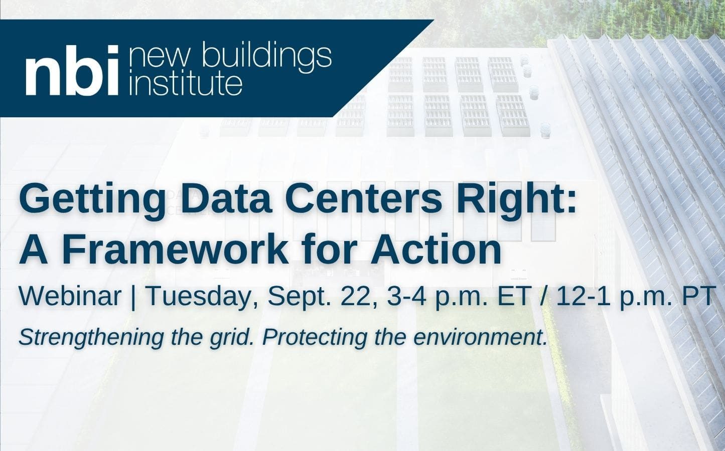 Getting Data Centers Right: A Framework for Action. Webinar, Tuesday, Sept. 22, 3-4 pm ET.